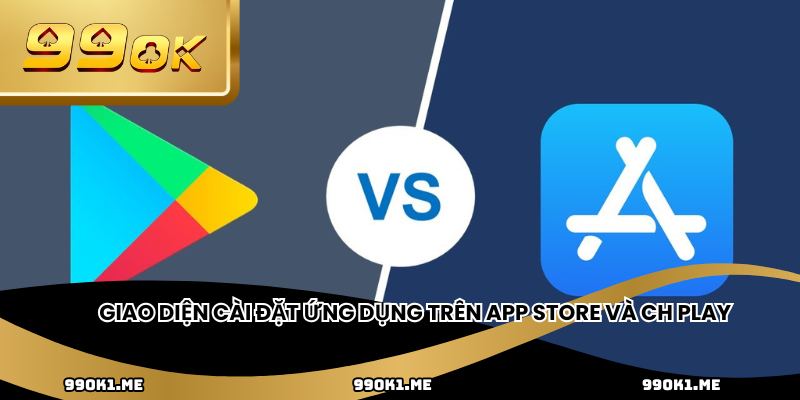 Giao diện cài đặt ứng dụng trên App Store và CH Play