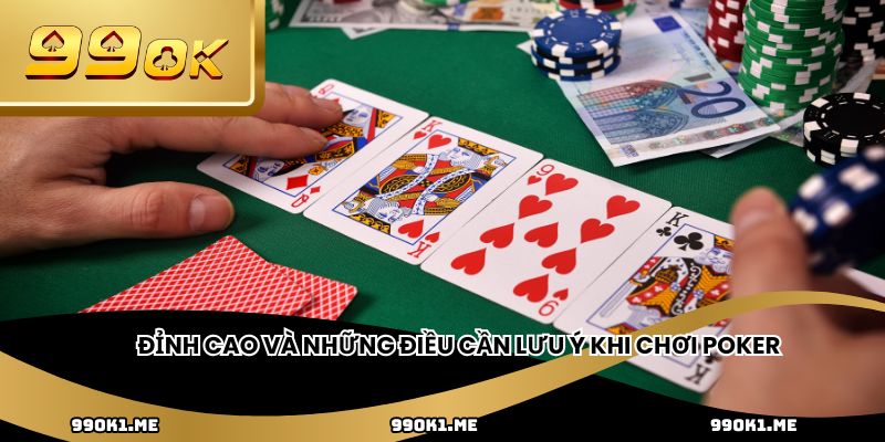 Đỉnh cao và những điều cần lưu ý khi chơi poker