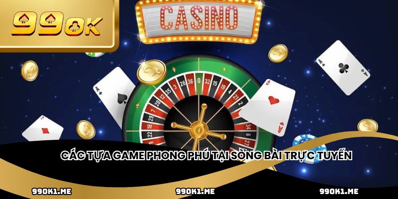 Các tựa game phong phú tại sòng bài trực tuyến