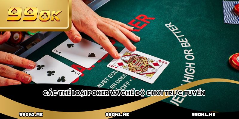 Các thể loại poker và chế độ chơi trực tuyến