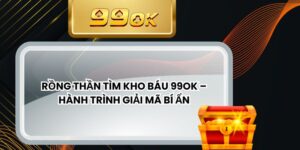 Rồng Thần Tìm Kho Báu 99ok – Hành Trình Giải Mã Bí Ẩn