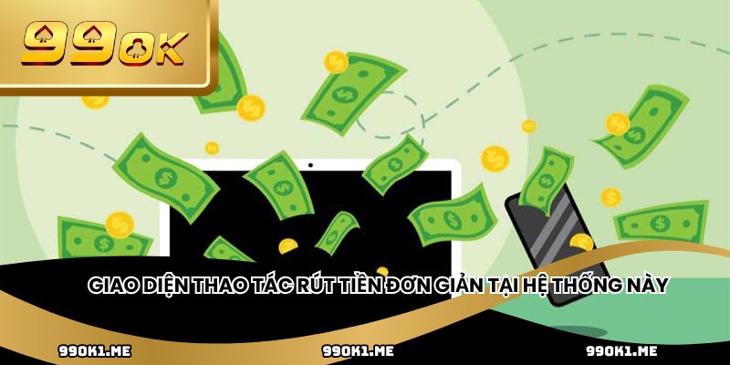 Giao diện thao tác rút tiền đơn giản tại hệ thống này