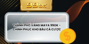 Thành Phố Vàng Maya 99ok - Chinh Phục Kho Báu Cá Cược