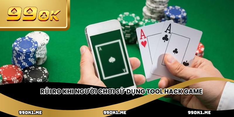 Rủi ro khi người chơi sử dụng tool hack game