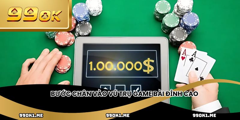 Bước chân vào vũ trụ game bài đỉnh cao